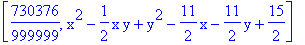 [730376/999999, x^2-1/2*x*y+y^2-11/2*x-11/2*y+15/2]